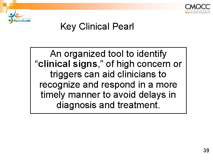Key Clinical Pearl An organized tool to identify “clinical signs, ” of high concern