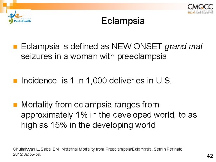 Eclampsia n Eclampsia is defined as NEW ONSET grand mal seizures in a woman