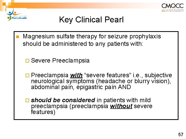 Key Clinical Pearl n Magnesium sulfate therapy for seizure prophylaxis should be administered to