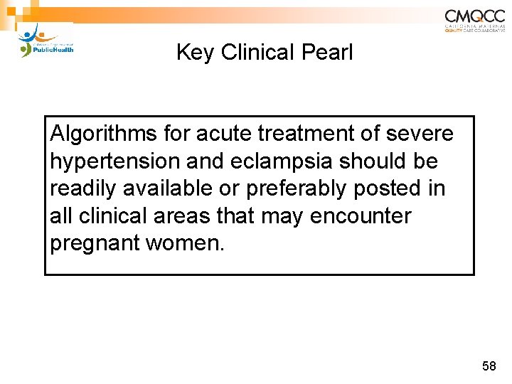 Key Clinical Pearl Algorithms for acute treatment of severe hypertension and eclampsia should be