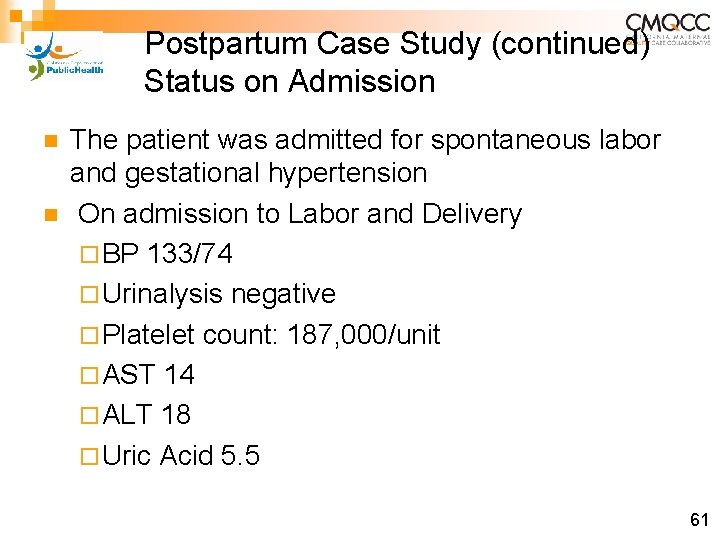 Postpartum Case Study (continued) Status on Admission n n The patient was admitted for