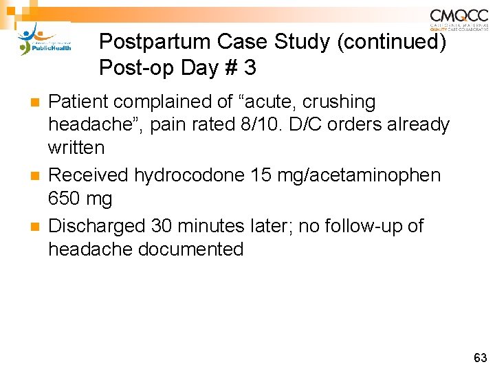 Postpartum Case Study (continued) Post-op Day # 3 n n n Patient complained of