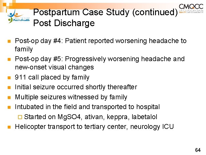 Postpartum Case Study (continued) Post Discharge n n n n Post-op day #4: Patient