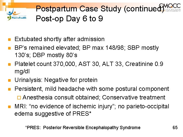 Postpartum Case Study (continued) Post-op Day 6 to 9 n n n Extubated shortly