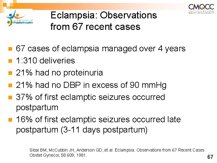 Eclampsia: Observations from 67 recent cases n n n 67 cases of eclampsia managed