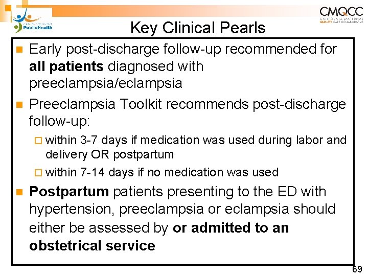 Key Clinical Pearls n n Early post-discharge follow-up recommended for all patients diagnosed with