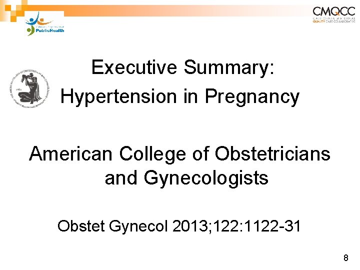 Executive Summary: Hypertension in Pregnancy American College of Obstetricians and Gynecologists Obstet Gynecol 2013;