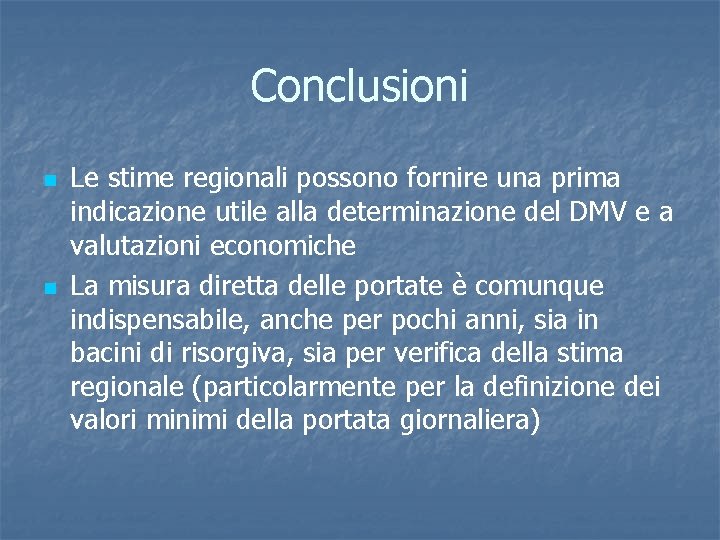 Conclusioni n n Le stime regionali possono fornire una prima indicazione utile alla determinazione