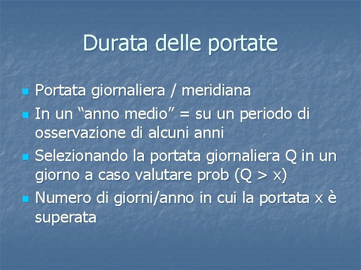 Durata delle portate n n Portata giornaliera / meridiana In un “anno medio” =