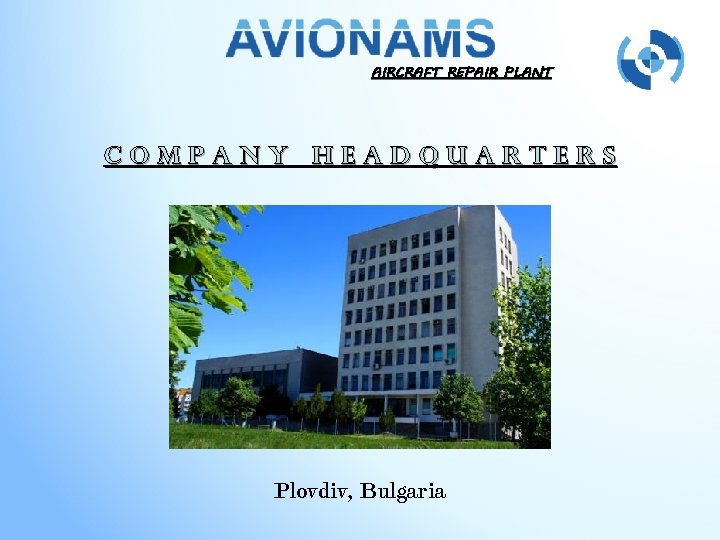 AIRCRAFT REPAIR PLANT Company headquarters Plovdiv, Bulgaria 