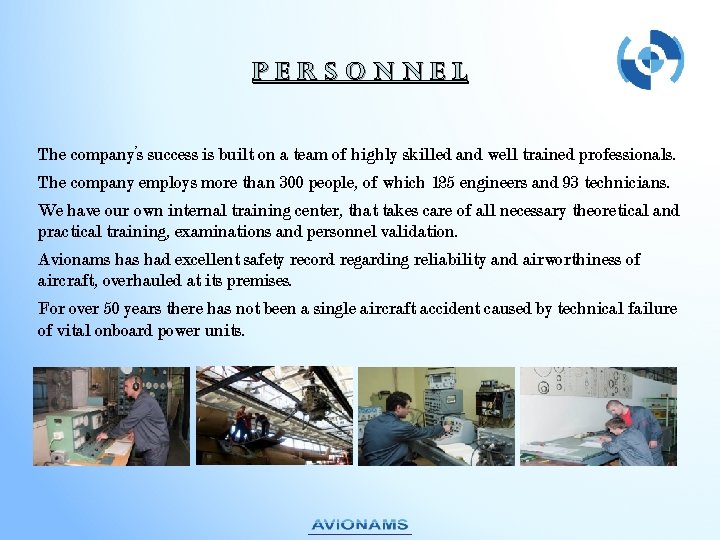 personnel The company’s success is built on a team of highly skilled and well