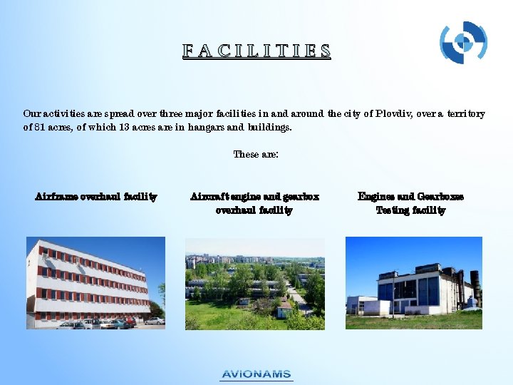 Fac. Il. It. Ies Our activities are spread over three major facilities in and