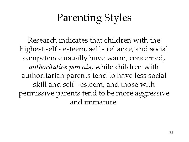 Parenting Styles Research indicates that children with the highest self - esteem, self -