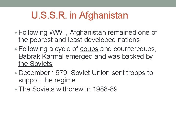 U. S. S. R. in Afghanistan • Following WWII, Afghanistan remained one of the