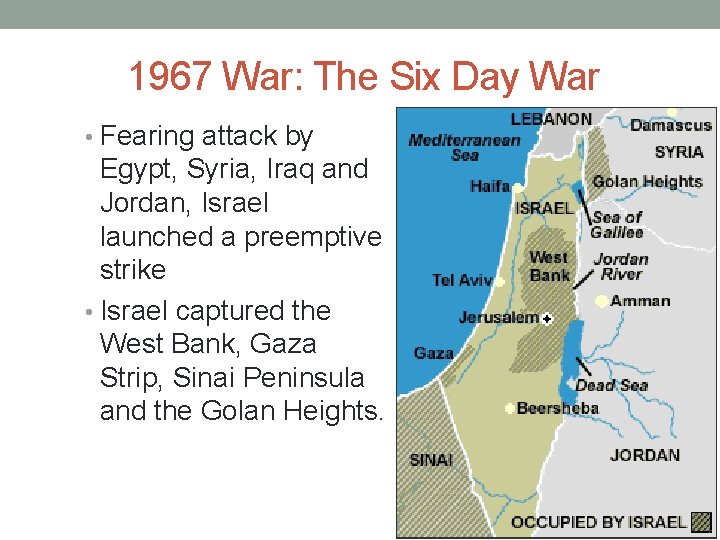 1967 War: The Six Day War • Fearing attack by Egypt, Syria, Iraq and