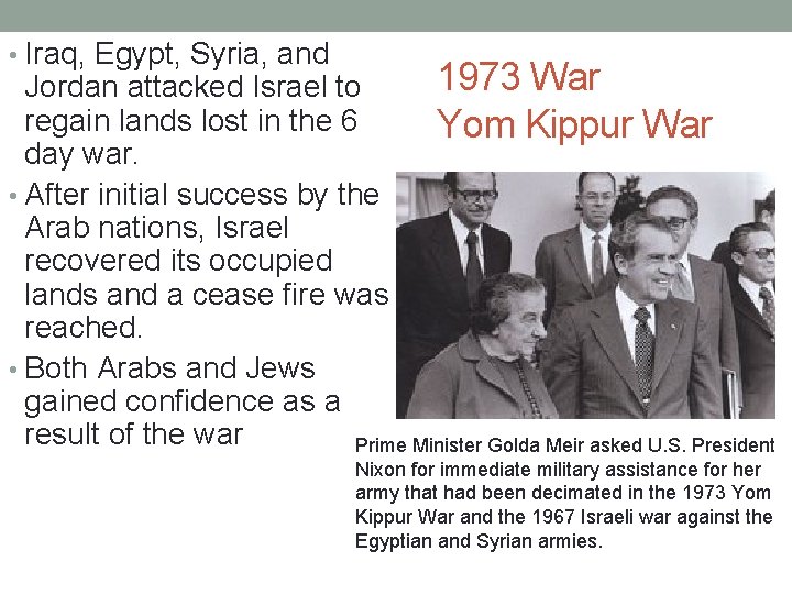  • Iraq, Egypt, Syria, and 1973 War Jordan attacked Israel to regain lands