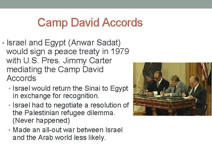 Camp David Accords • Israel and Egypt (Anwar Sadat) would sign a peace treaty