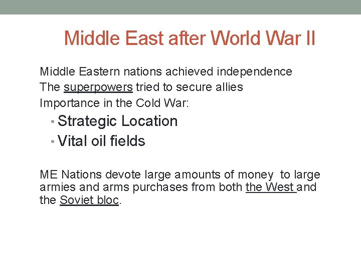Middle East after World War II Middle Eastern nations achieved independence The superpowers tried