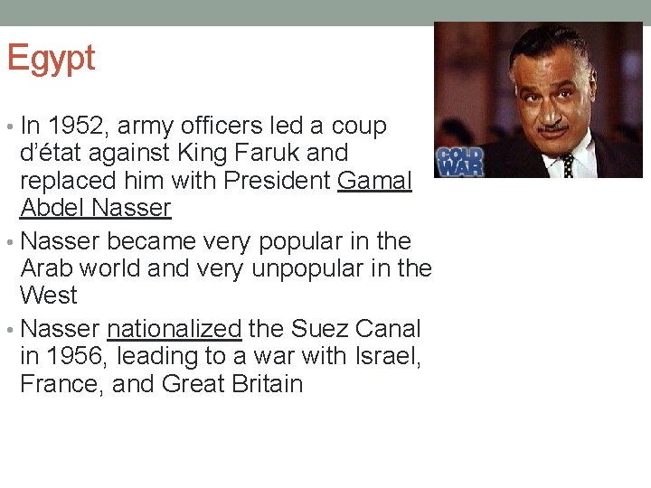 Egypt • In 1952, army officers led a coup d’état against King Faruk and