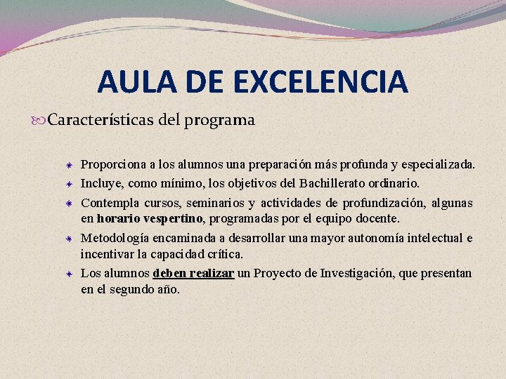 AULA DE EXCELENCIA Características del programa Proporciona a los alumnos una preparación más profunda