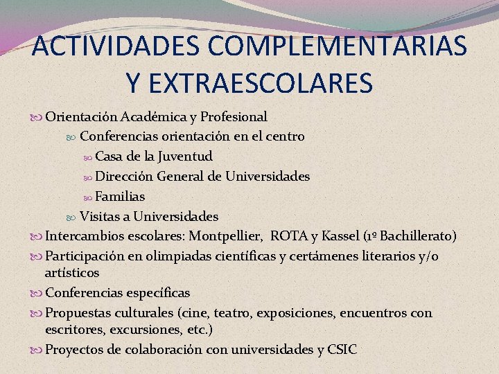 ACTIVIDADES COMPLEMENTARIAS Y EXTRAESCOLARES Orientación Académica y Profesional Conferencias orientación en el centro Casa