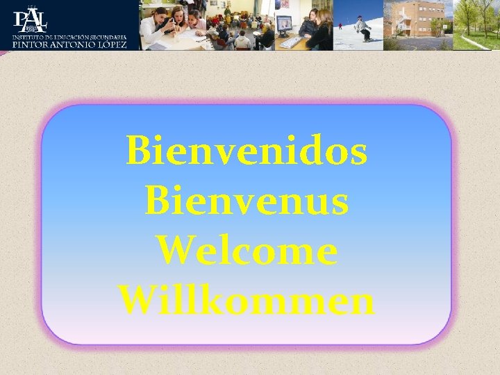 Bienvenidos Bienvenus Welcome Willkommen 