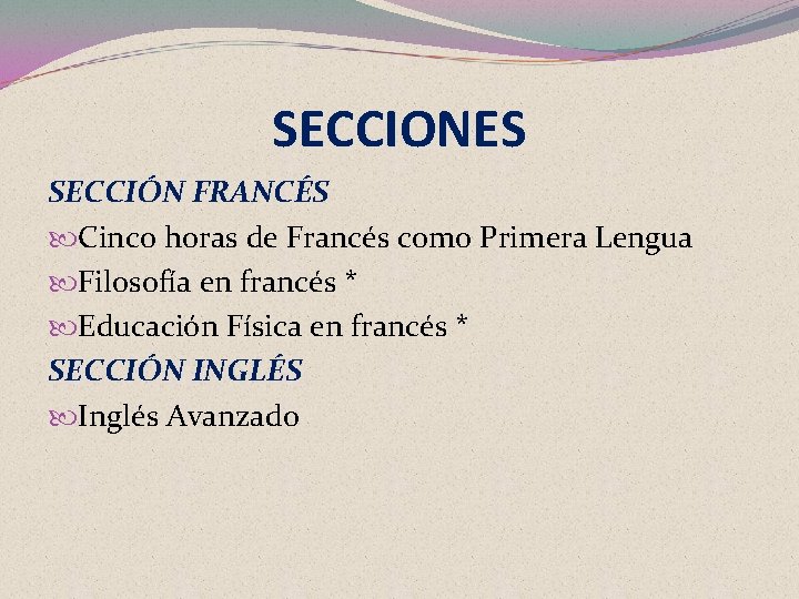 SECCIONES SECCIÓN FRANCÉS Cinco horas de Francés como Primera Lengua Filosofía en francés *