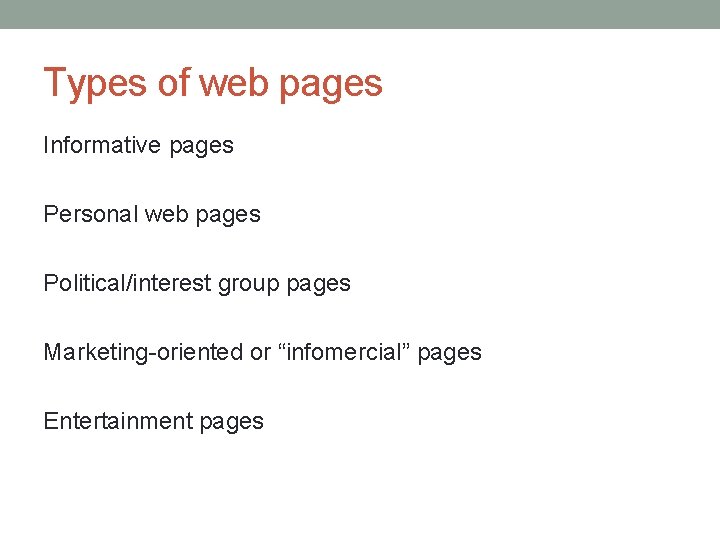 Types of web pages Informative pages Personal web pages Political/interest group pages Marketing-oriented or