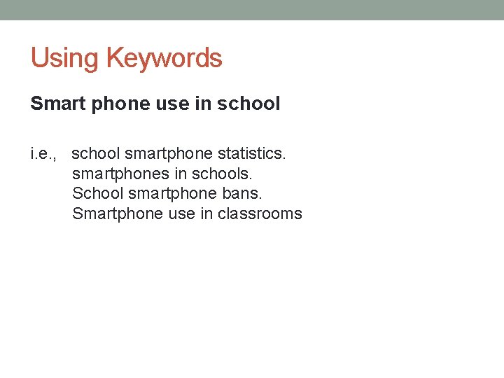 Using Keywords Smart phone use in school i. e. , school smartphone statistics. smartphones