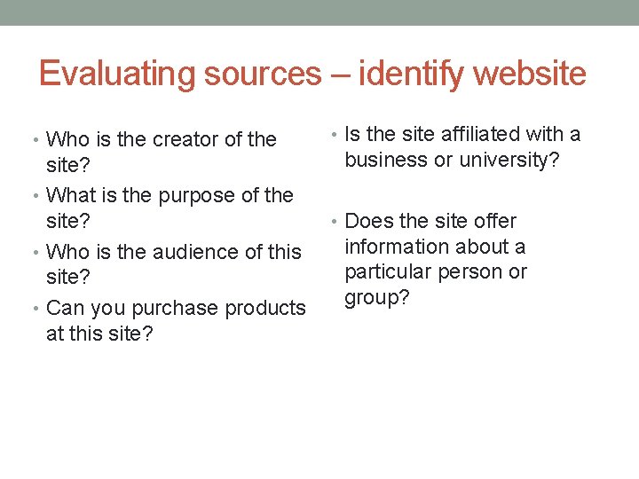 Evaluating sources – identify website • Who is the creator of the site? •