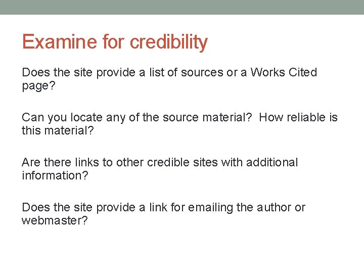 Examine for credibility Does the site provide a list of sources or a Works