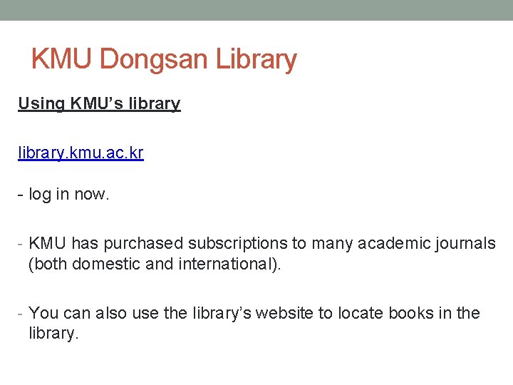 KMU Dongsan Library Using KMU’s library. kmu. ac. kr - log in now. -