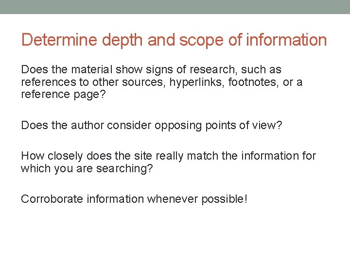 Determine depth and scope of information Does the material show signs of research, such