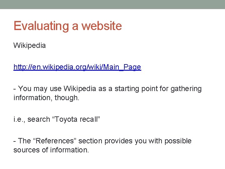 Evaluating a website Wikipedia http: //en. wikipedia. org/wiki/Main_Page - You may use Wikipedia as