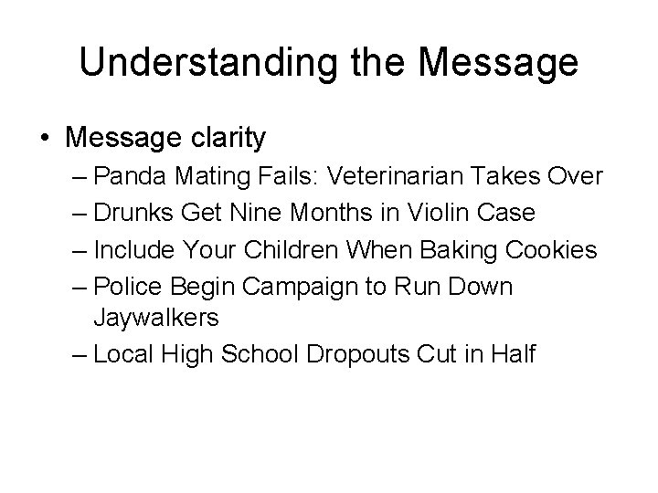 Understanding the Message • Message clarity – Panda Mating Fails: Veterinarian Takes Over –