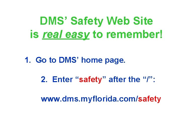 DMS’ Safety Web Site is real easy to remember! 1. Go to DMS’ home