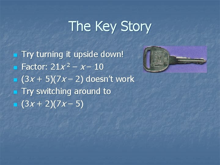 The Key Story n n n Try turning it upside down! Factor: 21 x