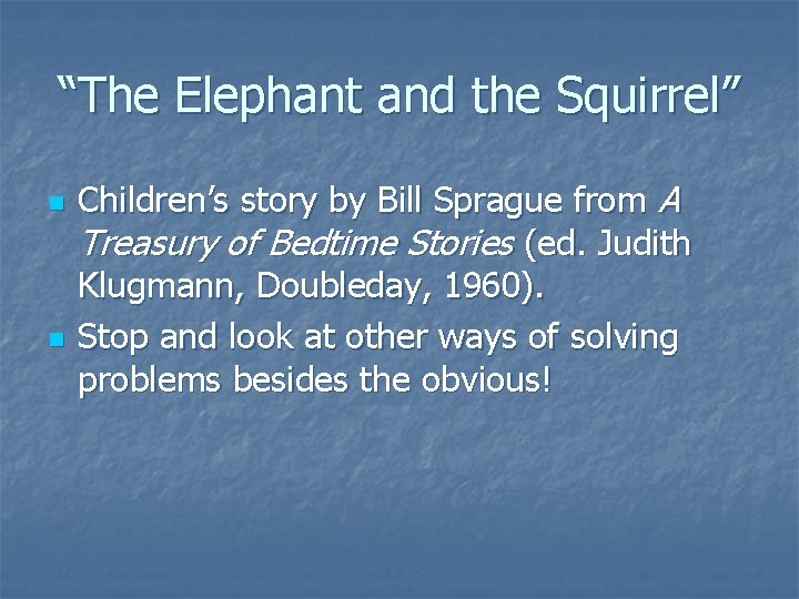“The Elephant and the Squirrel” n n Children’s story by Bill Sprague from A