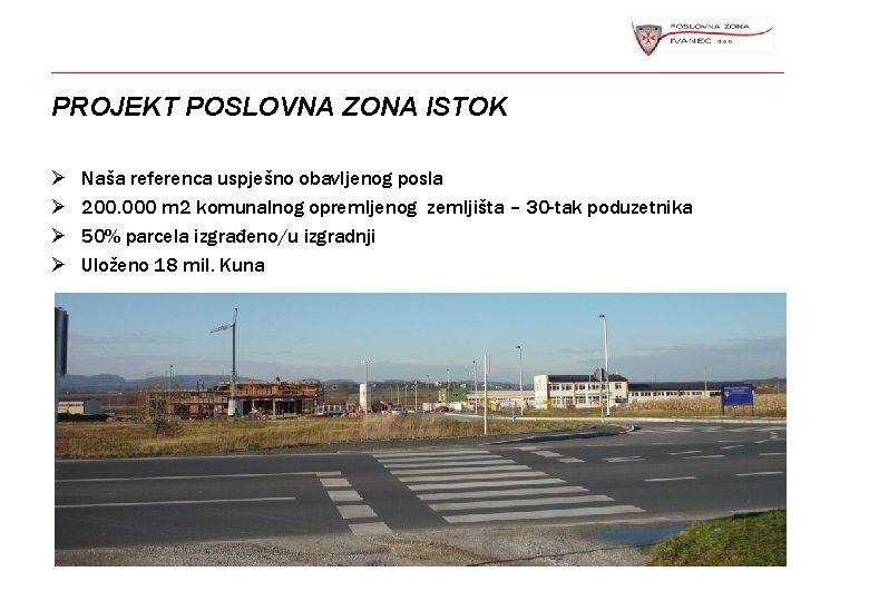 PROJEKT POSLOVNA ZONA ISTOK Ø Ø Naša referenca uspješno obavljenog posla 200. 000 m