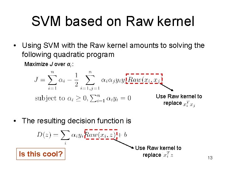 SVM based on Raw kernel • Using SVM with the Raw kernel amounts to SVM based on Raw kernel • Using SVM with the Raw kernel amounts to