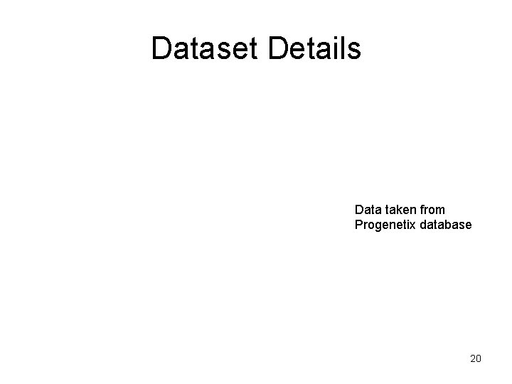 Dataset Details Data taken from Progenetix database 20 Dataset Details Data taken from Progenetix database 20