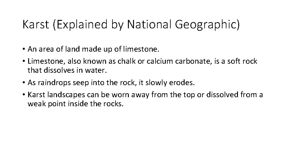 Karst (Explained by National Geographic) • An area of land made up of limestone.