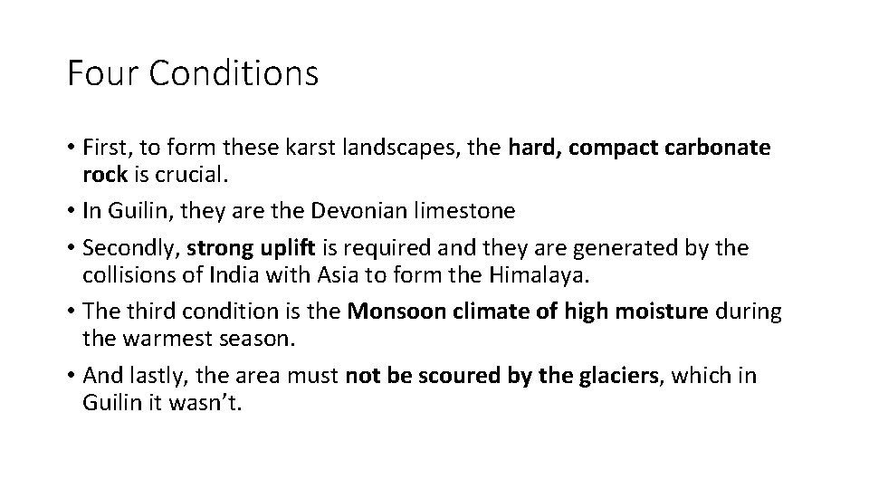 Four Conditions • First, to form these karst landscapes, the hard, compact carbonate rock