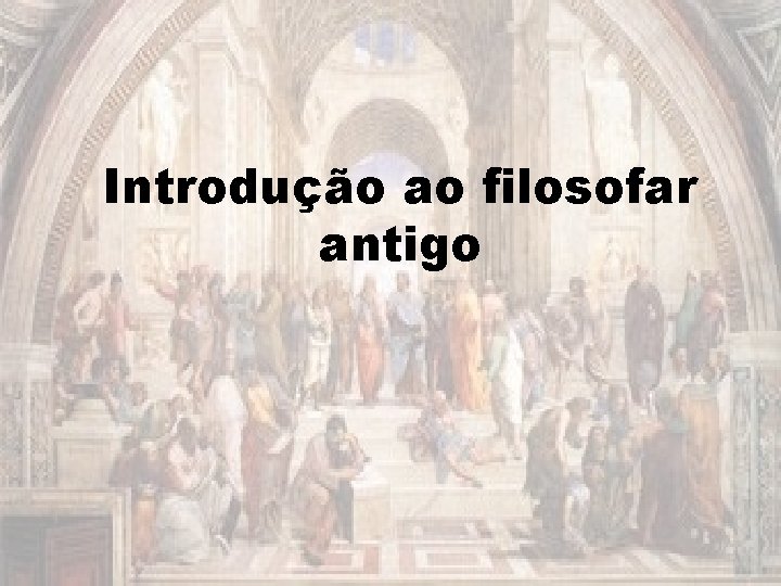 Introdução ao filosofar antigo 