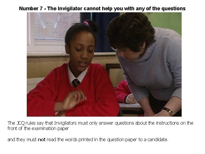 Number 7 - The Invigilator cannot help you with any of the questions The