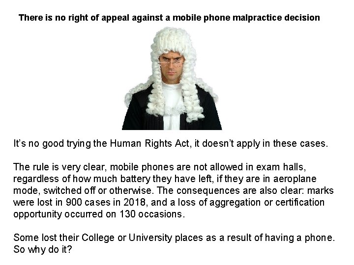 There is no right of appeal against a mobile phone malpractice decision It’s no