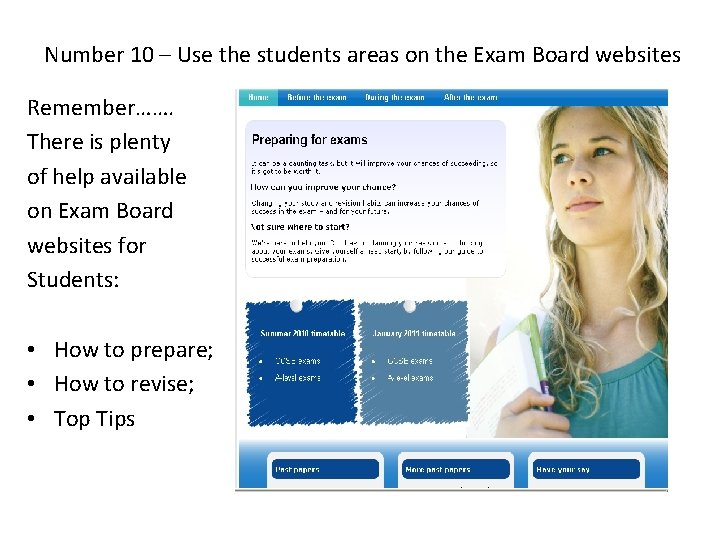 Number 10 – Use the students areas on the Exam Board websites Remember……. There