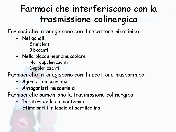 Farmaci che interferiscono con la trasmissione colinergica Farmaci che interagiscono con il recettore nicotinico