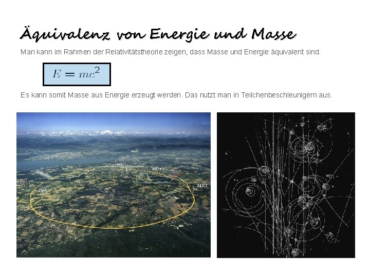 Äquivalenz von Energie und Masse Man kann im Rahmen der Relativitätstheorie zeigen, dass Masse Äquivalenz von Energie und Masse Man kann im Rahmen der Relativitätstheorie zeigen, dass Masse