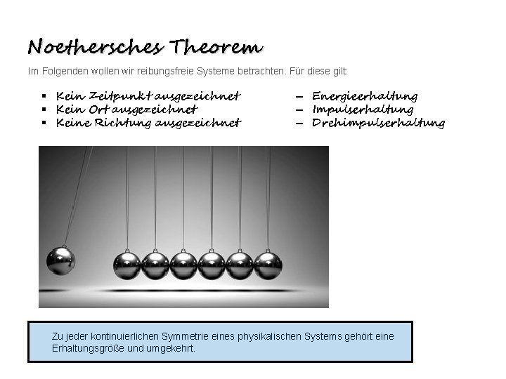 Noethersches Theorem Im Folgenden wollen wir reibungsfreie Systeme betrachten. Für diese gilt: § Kein Noethersches Theorem Im Folgenden wollen wir reibungsfreie Systeme betrachten. Für diese gilt: § Kein